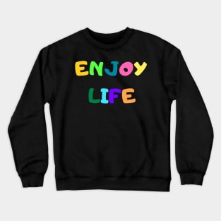 Enjoy Life Crewneck Sweatshirt